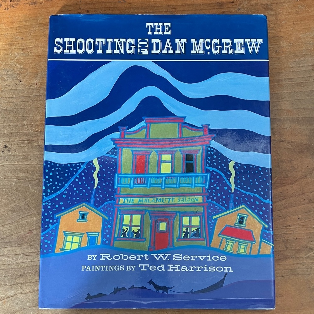 The Shooting of Dan McGrew by Robert W. Service - a Tale from Klondike Gold Rush